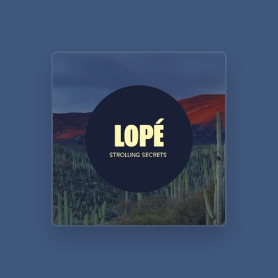 Listen to Lope, watch music videos, read bio, see tour dates & more!