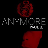 Paul B. - Anymore