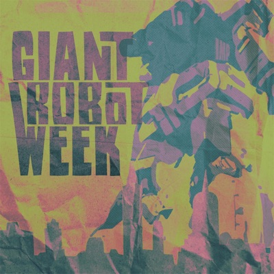 Giant Robot Week - Single