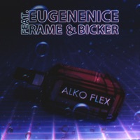 Alko Flex (feat. Rame & Bicker) - Single - EUGENENICE