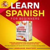Learn Spanish for Beginners: Over 300 Conversational Dialogues and Daily Used Phrases to Learn Spanish in no Time. Grow Your Vocabulary with Spanish Short ... (Learning Spanish, Book 4)  (Unabridged) - Language Mastery Cover Art