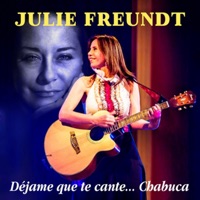 Déjame Que Te Cante... Chabuca - Julie Freundt