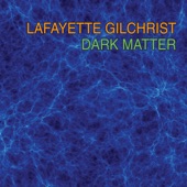 Lafayette Gilchrist - Blues for Our Marches to End