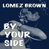 Lomez Brown - By Your Side