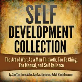 Self Development Collection: The Art of War, As a Man Thinketh, Tao Te Ching, The Manual, and Self Reliance (Unabridged)