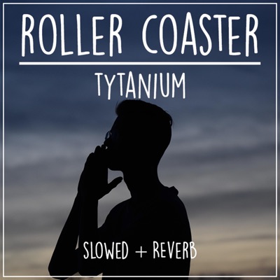 Roller Coaster (Slowed + Reverb) - Single