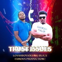 Trust Issues (feat. LovahBoyJoel & Gblaze) - Single - Famous Productionz
