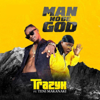 Man No Be God (feat. TENI MAKANAKI) - Trazyx