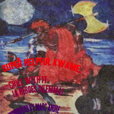 Chill With It (A Heroes Dilemma) - Single