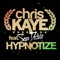 Hypnotize (Arkadia Remix) [feat. Sean Declase] - Chris Kaye lyrics