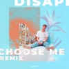 Choose Me (Disappeared Remix) - Single