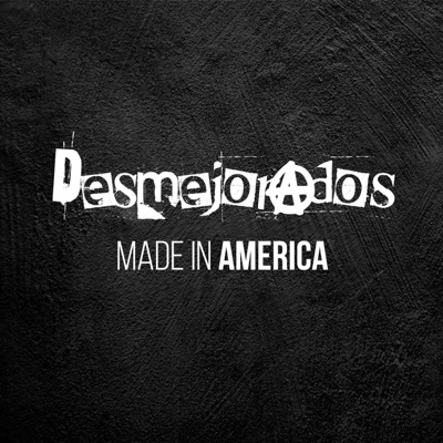 Desmejorados - Made in América