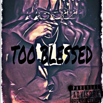 Too Blessed (feat. KappoDaChosin1) - Single