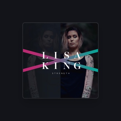 Hör dir Lisa King an, schau dir Musikvideos an, lies die Biografie, finde Tourdaten und mehr!