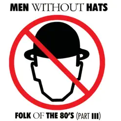 Folk of the 80's (Pt. III) - Men Without Hats