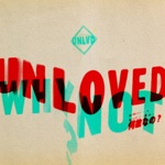 Unloved - Why Not