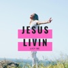 Jesus Livin' - Single