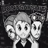 Dontsayshit! (feat. Sadfriendd & Dkoolpharaoh) - Single
