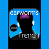 Rapid French Vol. 3 - Earworms Learning