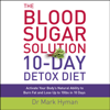 The Blood Sugar Solution 10-Day Detox Diet - Mark Hyman