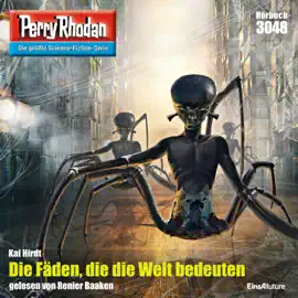 Die Fäden, die die Welt bedeuten - Perry Rhodan - Erstauflage 3048 (Ungekürzt)