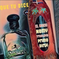 Que Tu Dice (feat. Nemy, el Maco & Truelove) - Single - Primo Dirty