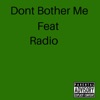 Don't Bother Me (feat. Radio) - Single