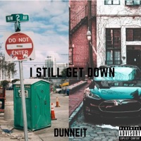 I Still Get Down - Single - Dunneit