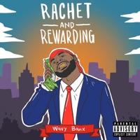Rachet and Rewarding - Wavy Banx