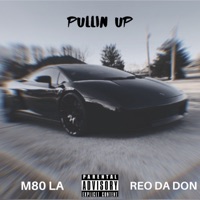 Pullin' Up (feat. Reo Da Don) - Single - M80 LA