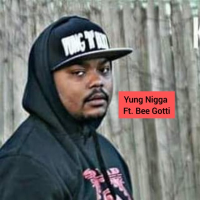 Yung Nigga (feat. Bee Gotti) - Single
