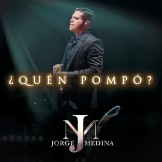 ¿Quén Pompó? - Single by Jorge Medina album reviews, ratings, credits