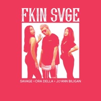 FKIN SVGE (feat. Jo'ann Bilgan & Ora Della) - Single - Savage