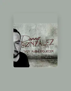 Ouça Danny Gonzalez, assista a videoclipes, leia a biografia, veja as datas das turnês e mais!