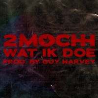 Wat Ik Doe - Single - 2mochh