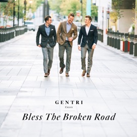 Bless the Broken Road GENTRI