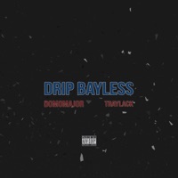 Drip Bayless - Single - DomoMajor