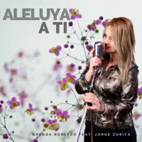 Aleluya a Ti (feat. Jorge Zurita) — Brenda Robledo