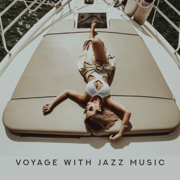 Voyage with Jazz Music: Smooth Bossa for Cruise, Fancy Restaurant, Luxury Holiday - Instrumental Jazz Music Ambient & Jazz Music Collection