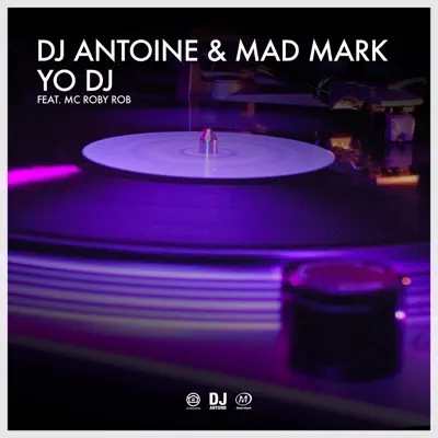 Yo DJ (feat. MC Roby Rob) - Single - Dj Antoine