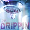 Drippin - Single