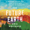 The Future Earth - Eric Holthaus