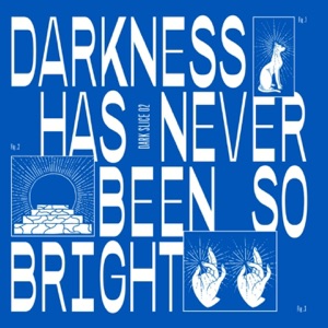 Darkness Has Never Been so Bright (Dark Slice 2) - EP