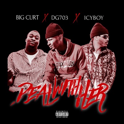 Deal With Her (feat. Icyboy & Big Curt) - Single