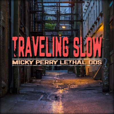 Traveling Slow (feat. Lethal Dos) - Single
