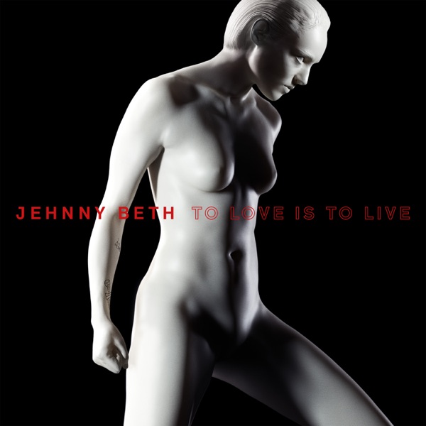 TO LOVE IS TO LIVE - Jehnny Beth