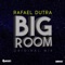 Big Room - Rafael Dutra lyrics
