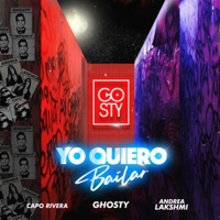 Yo Quiero Bailar - Single - Dj Ghosty, Capo Rivera & Andrea Lakshmi