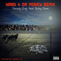 Hard 4 Da Money (feat. Baby Drew) - Single - SteadyGrip