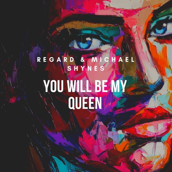 You Will Be My Queen - Single - Regard & Michael Shynes